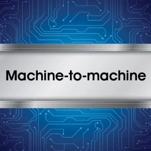 Machine to Machine Communications